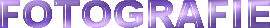 FOTOGRAFIE